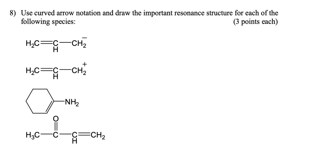 Solved8 Use Curved Arrow Notation And Draw The Important Resonance Structure For Each Of The 4703