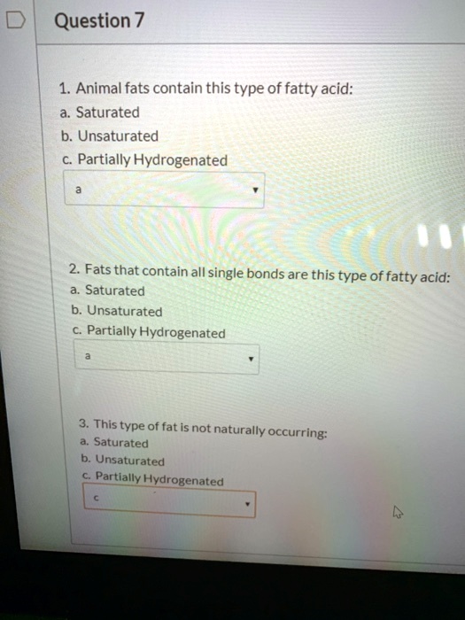 SOLVED Question 7 1. Animal fats contain this type of fatty acid