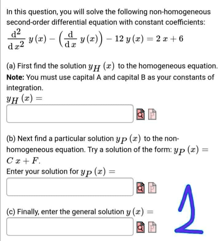 Solved In This Question You Will Solve The Following Non Homogeneous Second Order Differential Equation With Constant Coefficients D2 Y 1 D Y C 5 12 Y R 2x 6 Dz2 Dx A First