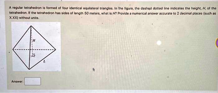 SOLVED: Answer: A regular tetrahedron is formed of four identical ...