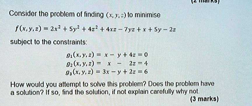 Solved Tainot Consider The Problem Of Finding X Y T0 Minimise F Y 2 2x2 Sy 42 4xz Tyz X Sy 22 Subject To The Constraints 91 Y 2 X Y 42 0 I2