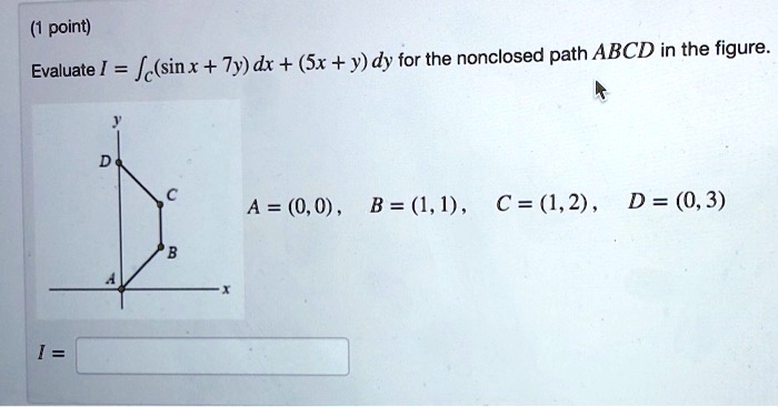 Evaluate For The Nonclosed Path In The Figure.