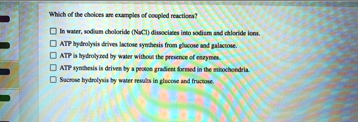 SOLVED: Which of the choices are examples of coupled reactions? In ...