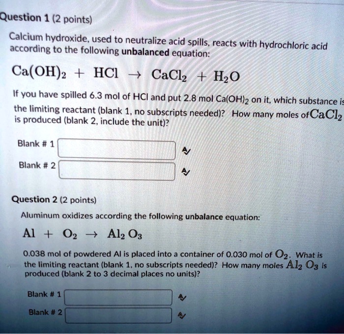 SOLVED Question 1 (2 points) Calcium hydroxide, used to neutralize acid spills, reacts with