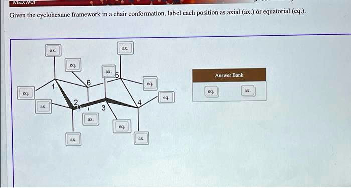 SOLVED: Given the cyclohexane framework in a chair conformation, label