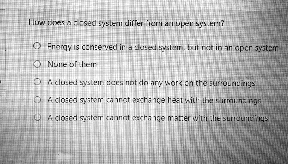 SOLVED How does a closed system differ from an open system