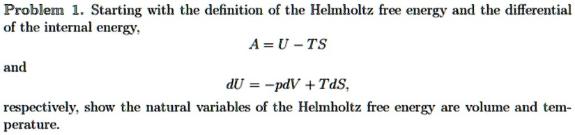 Problem 1. Starting with the definition of the Helmholtz free energy ...