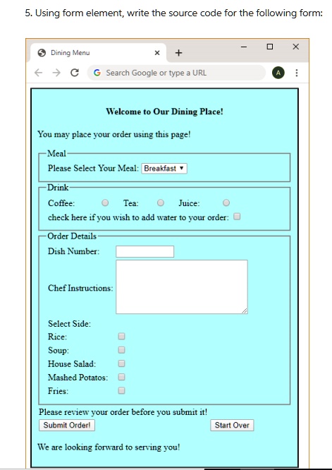Using HTML form elements to create the order form above must be done in ...