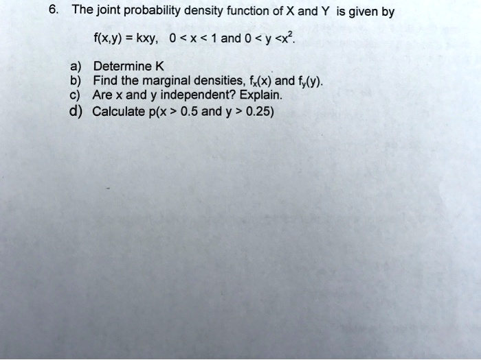 SOLVED: The joint probability density function of X and Y is given by f ...