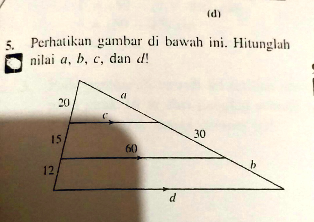 SOLVED: Hitunglah Nilai A,b,c Dan D Pada Gambar Berikut (d) Perhatikan ...