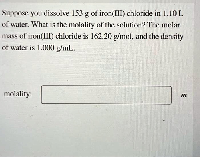 SOLVED Suppose you dissolve 153 g of iron chloride in 1.10 L of water