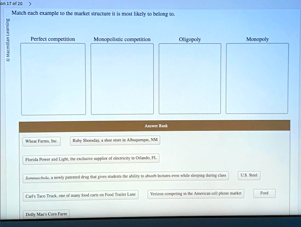 SOLVED: on 17 of 20 Match each example to the market structure it is ...