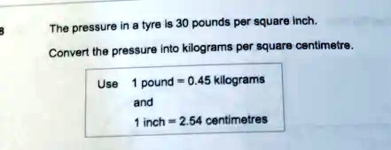 SOLVED The pressure in a tyre is 30 pounds per square inch