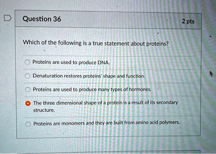 Choose All The Statements That Are True Of Proteins. SOLVED: Question 36 2 pts Which of the following is a true statement