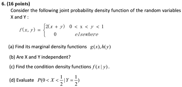 SOLVED:6. (16 points) Consider the following joint probability density ...