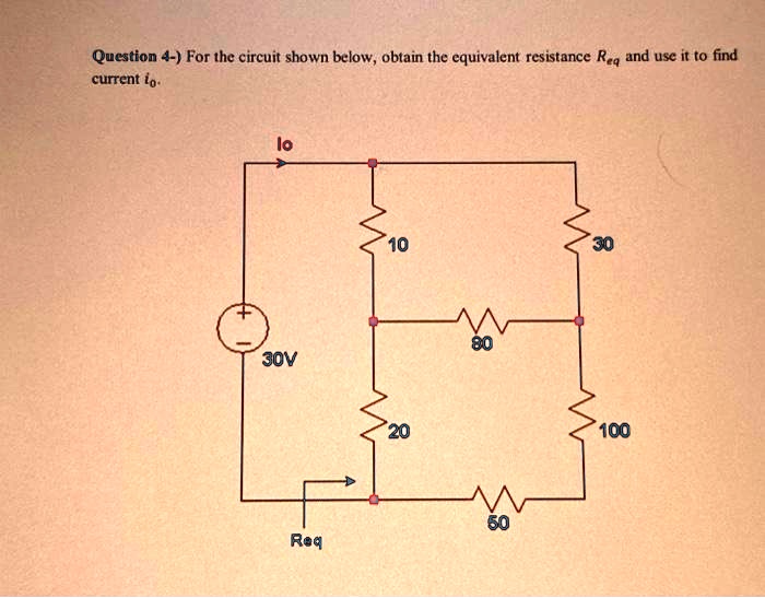 SOLVED Question 4 For the circuit shown below, obtain the equivalent resistance Req and use it