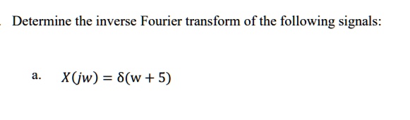 determine the inverse fourier transform of the following signals a ...