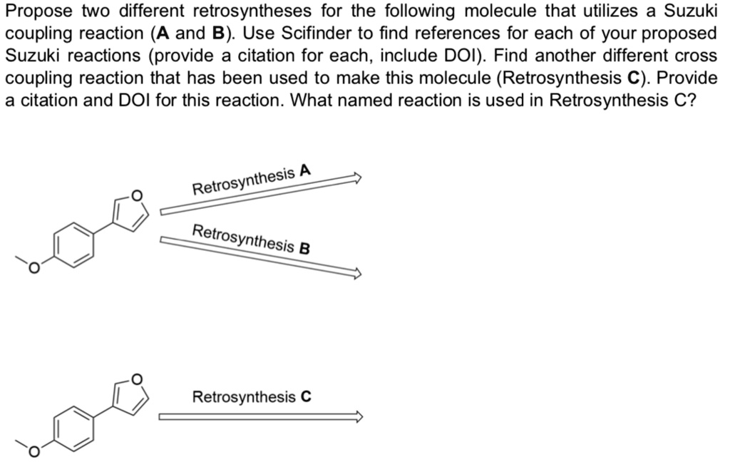 SOLVED: Propose Two Different Retrosyntheses For The Following Molecule ...