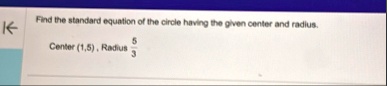 find the standard equation of the circle having the given center and radius center 15 radius frac53 52514