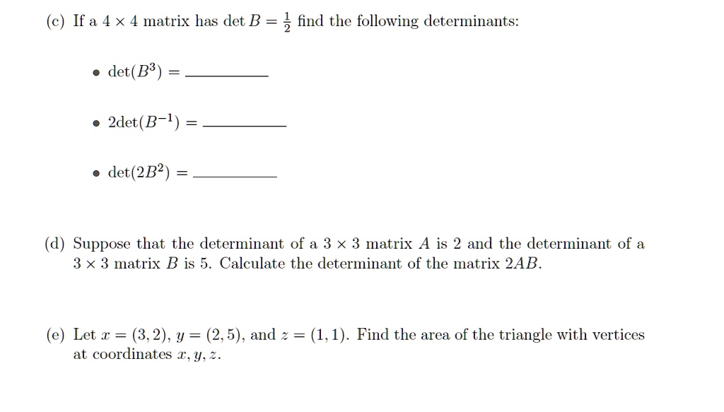 SOLVED: If A 4 X 4 Matrix Has Det B = 3, Find The Following ...