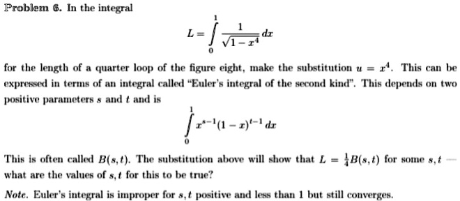 SOLVED: Problem: In the integral for the length of a quarter loop of ...