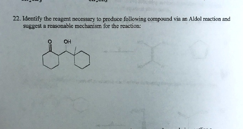 Solved 22 Identify The Reagent Necessary To Produce Following Compound Via An Aldol Reaction 1721