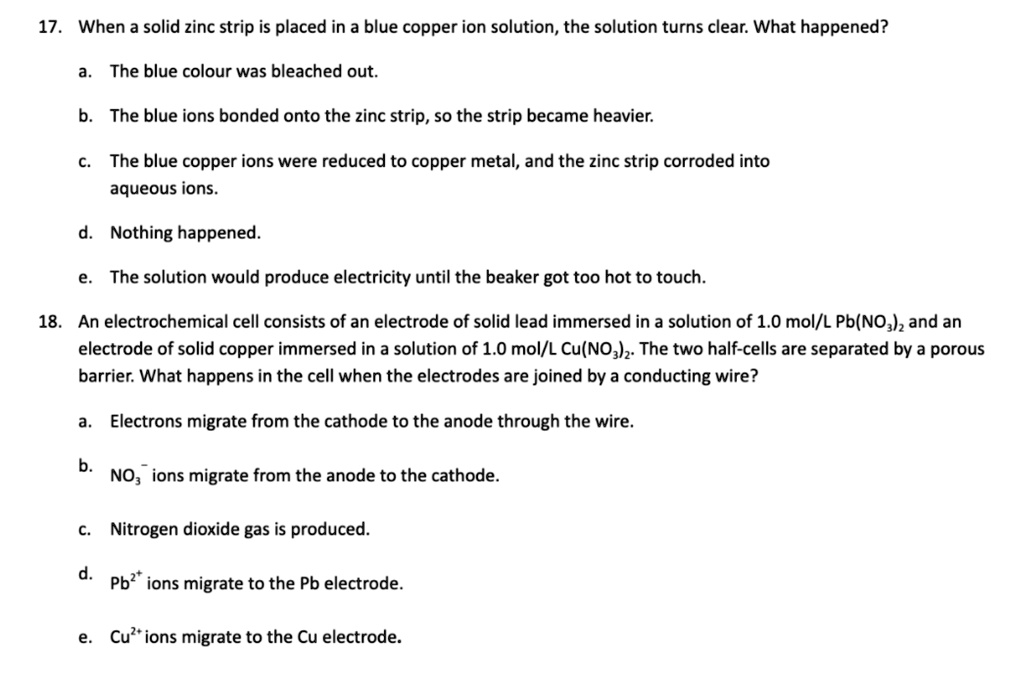 SOLVED 17. When a solid zinc strip is placed in a blue copper ion solution, the solution turns