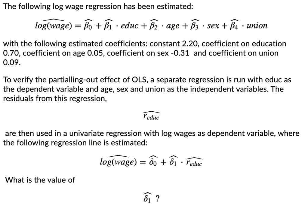 Solved The Following Log Wage Regression Has Been Estimated Logwage Bo B1 Educ B2 Age 5205