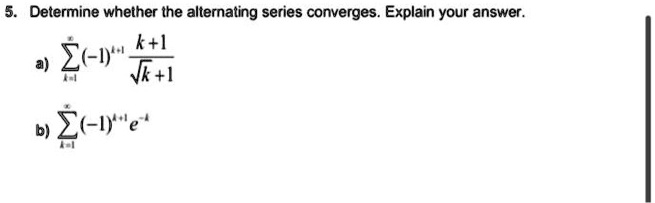 determine whether the alternating series converges explain your answer kl 2c1ji ec ie e 56613
