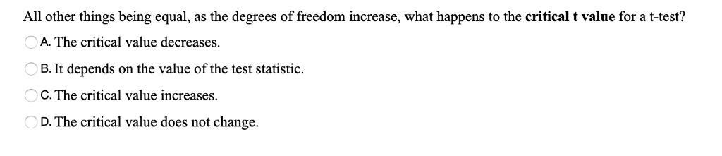 SOLVED: All other things being equal, as the degrees of freedom ...