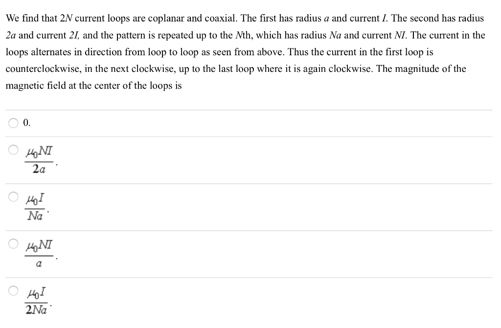 SOLVED: We find that 2N current loops are coplanar and coaxial: The ...