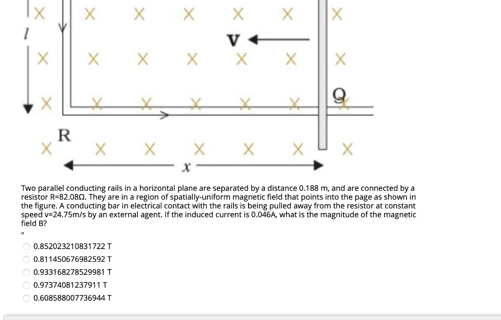 SOLVED: X X X X V < X X X X Xi X X R X X X X 1 X Two parallel conducting  rails in a horizontal plane are separated by