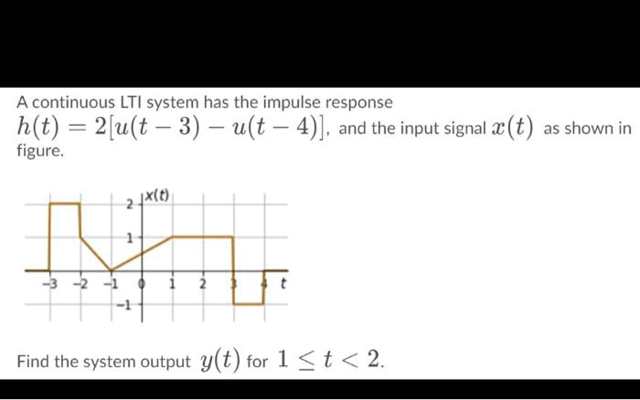 SOLVED: A continuous LTI system has the impulse response h(t) = 2u(t 3 ...