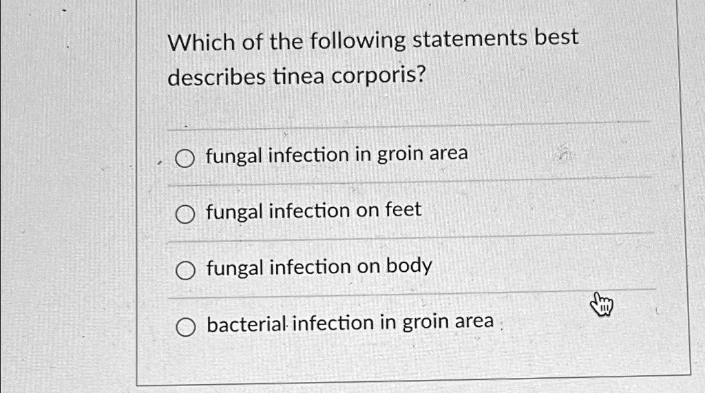 SOLVED: Which of the following statements best describes tinea corporis ...