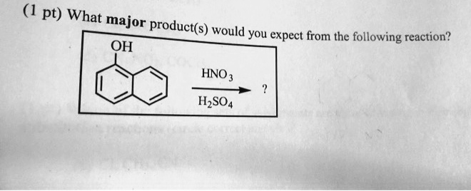 (1 pt) What major product(s) would you expect from the following reaction?
OH
HNO3
?
H2SO4