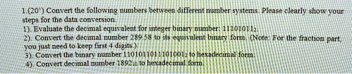 SOLVED: Hi, I need help with the following: 1. (20) Convert the ...