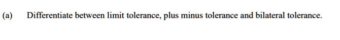 SOLVED: (a) Differentiate between limit tolerance; plus minus tolerance ...