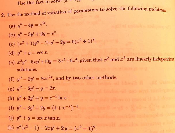 Solved Use This Fact To Soive Of Parameters To Solve The Following Problems Use The Method Of Variation Y 4y 0 Y 3y 2y E 22 1 Y