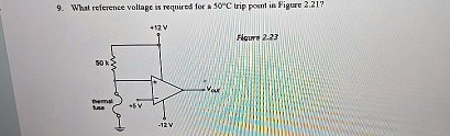 9. What reference voltage is required for a 50°C trip point in Figure 2.21?
+12V
Figure 2.23
50 k
-12V
Vout