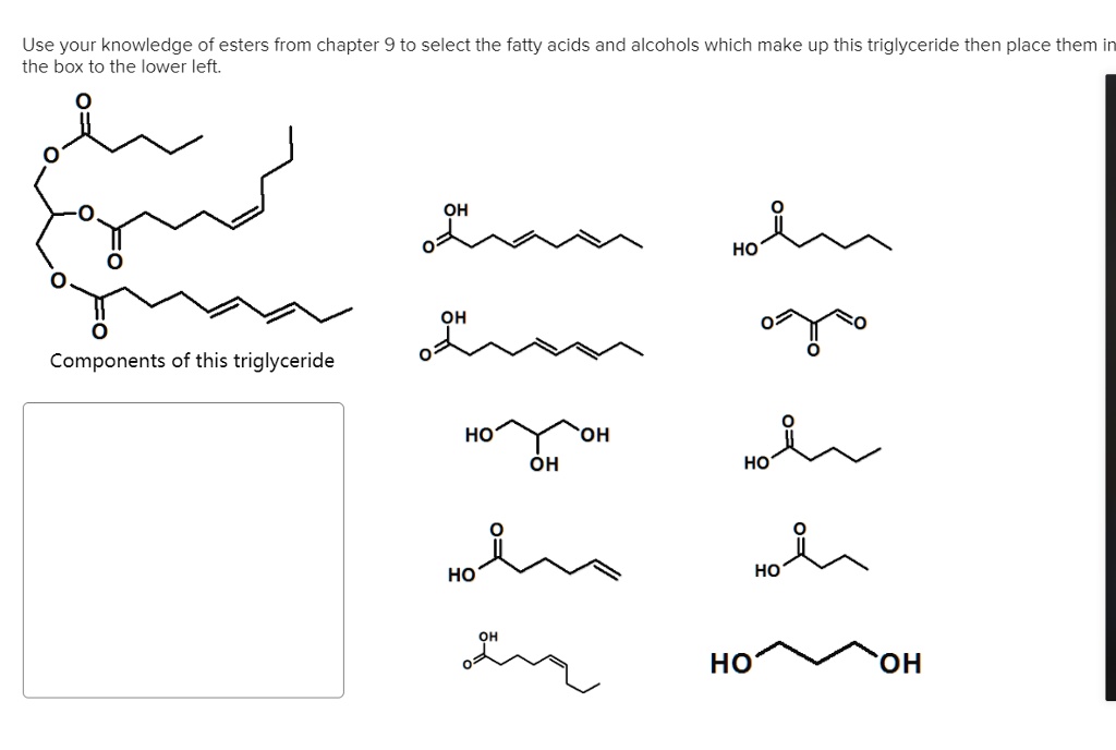 use your knowledge of esters from chapter 9 to select the fatty acids
