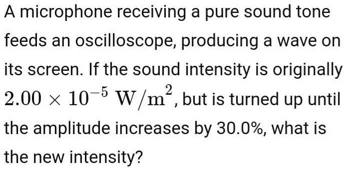 SOLVED: A microphone receiving a pure sound tone feeds an oscilloscope ...