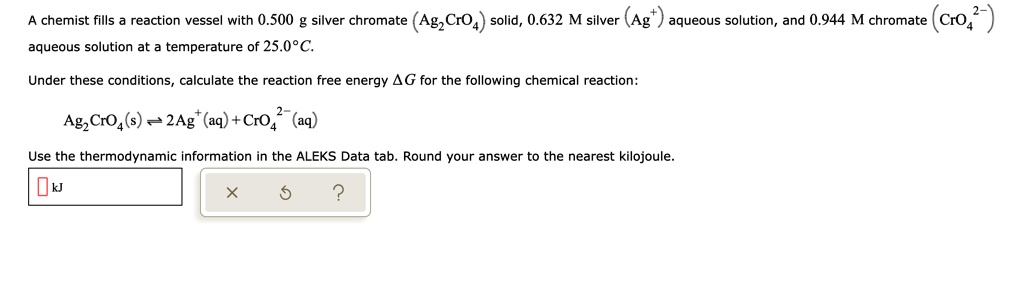 SOLVED: A chemist fills a reaction vessel with 0.500 g silver chromate ...