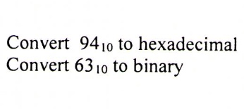 Convert 9410 to hexadecimal
Convert 6310 to binary