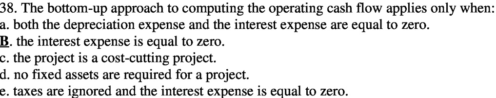 38 The Bottom Up Approach To Computing The Operating Cash Flow Applies Only When A Both The 5966