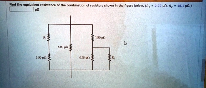 SOLVED: Find The Equivalent Resistance The Combination Resistors Shown ...