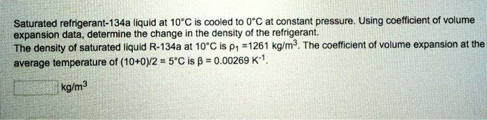 Solved: Saturated Refrigerant-134a Liquid At 10Â°c Is Cooled To 0Â°c At 