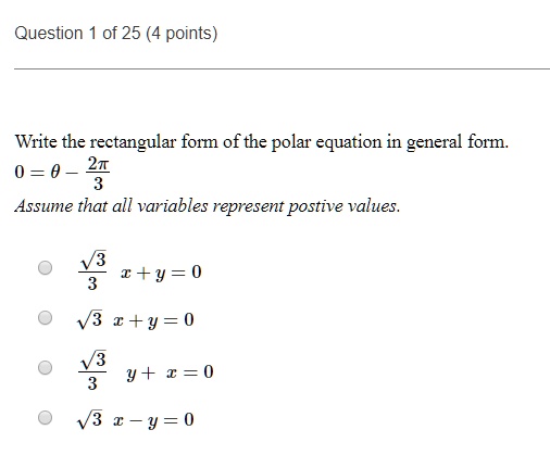 Solved Question Of 25 4 Points Write The Rectangular Form Of The Polar Equation In General Form 0 0 Assume That All Variables Represent Postive Values C Y 0