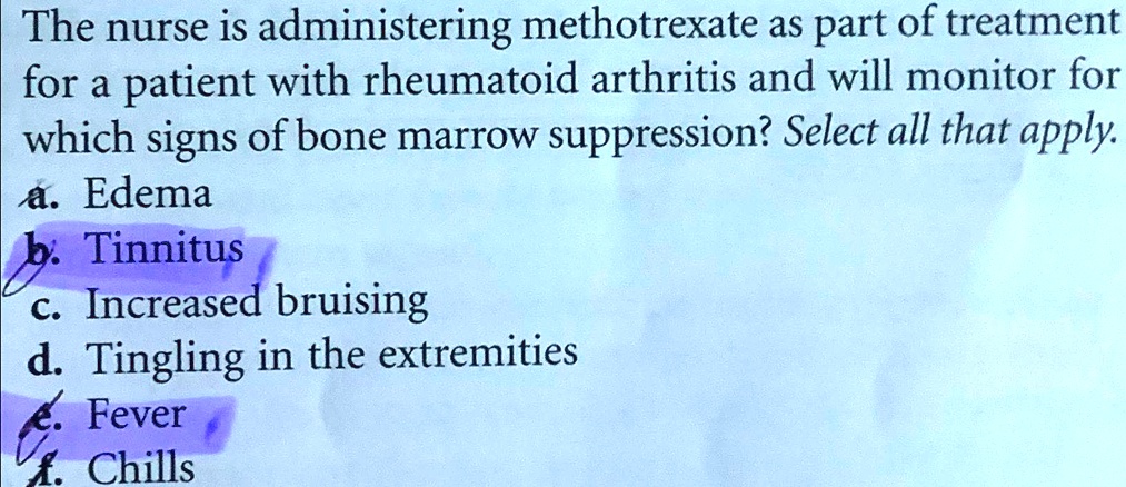 SOLVED: The nurse is administering methotrexate as part of treatment ...