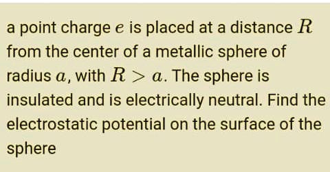 SOLVED: point charge e is placed at a distance R from the center of a ...