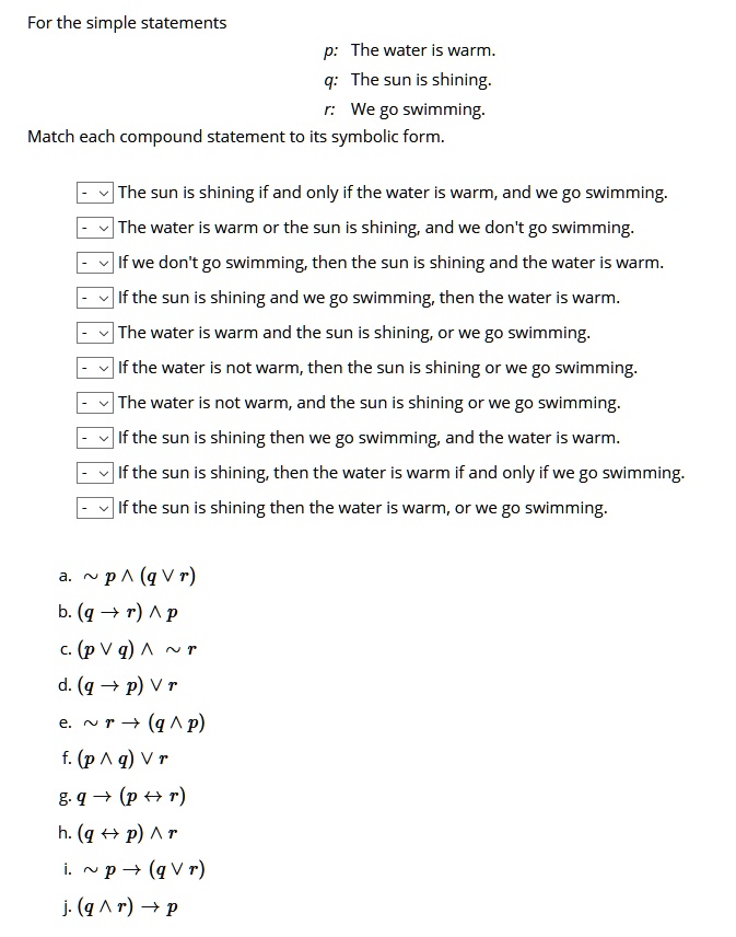 Solved For The Simple Statements The Water Is Warm The Sun Is Shining We Go Swimming Match Each Compound Statement To Its Symbolic Form The Sun Is Shining If And Only If The